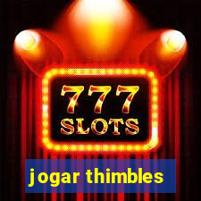 jogar thimbles